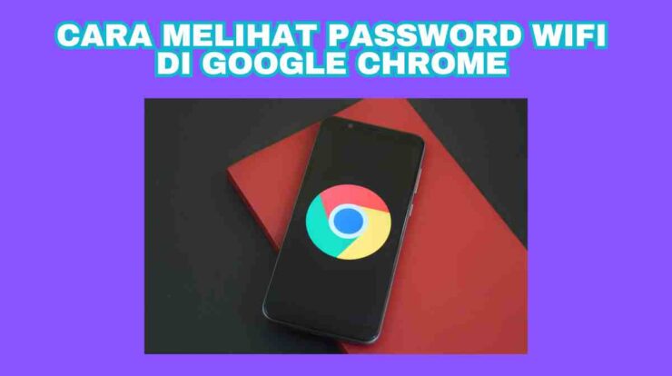 Cara Melihat Password Wifi Di Google Chrome