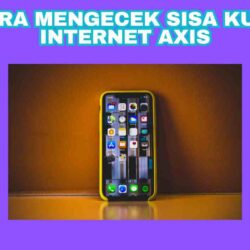 5 Cara Mengecek Sisa Kuota Internet Axis