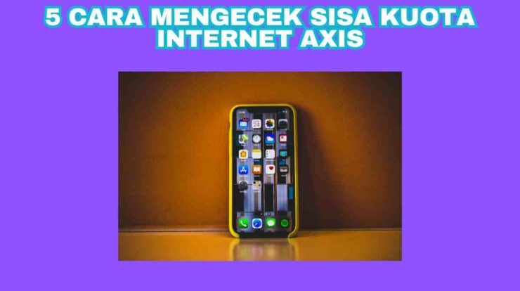 5 Cara Mengecek Sisa Kuota Internet Axis