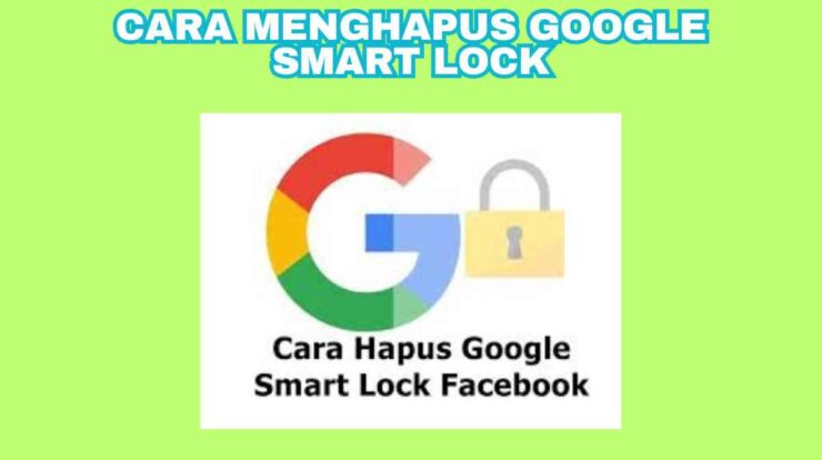 Cara Menghapus Google Smart Lock