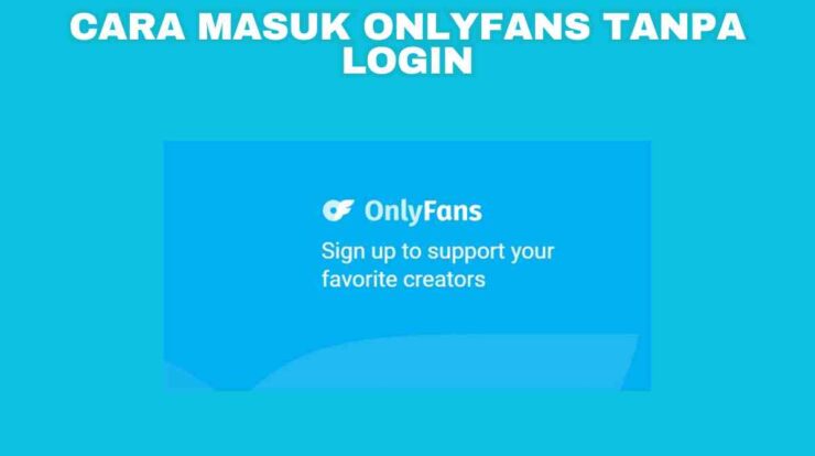 Cara Masuk Onlyfans Tanpa Login