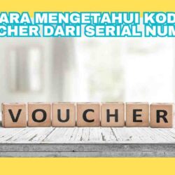 Cara Mengetahui Kode Voucher Dari Serial Number