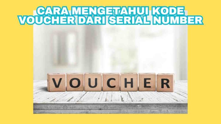 Cara Mengetahui Kode Voucher Dari Serial Number