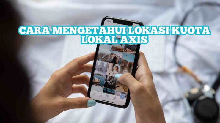 cara mengetahui lokasi kuota lokal Axis